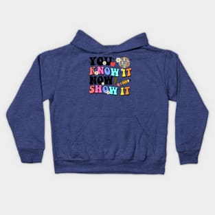 You Know It Now Show It, State Testing, Test Day, Testing Day, Rock The Test, Staar Test Kids Hoodie
